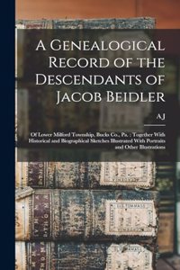 A Genealogical Record of the Descendants of Jacob Beidler