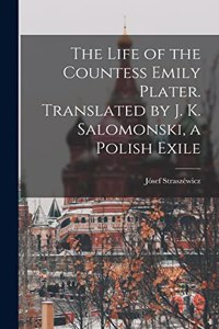 The Life of the Countess Emily Plater. Translated by J. K. Salomonski, a Polish Exile
