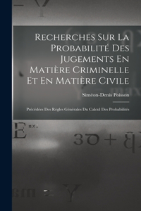 Recherches Sur La Probabilité Des Jugements En Matière Criminelle Et En Matière Civile