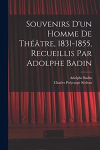 Souvenirs d'un homme de théâtre, 1831-1855, recueillis par Adolphe Badin