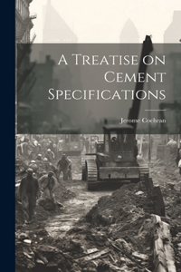 Treatise on Cement Specifications