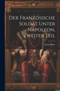 Der französische Soldat unter Napoleon, Zweiter Teil