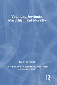 Voluntary Servitude. Masochism and Morality