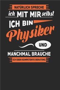 Natürlich Spreche Ich Mit Mir Selbst Ich bin Physiker Und Manchmal Brauche Ich Eben Kompetente Beratung