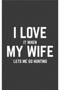 I Love it When My Wife Let's Me Go Hunting
