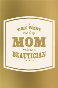 The Best Kind Of Mom Raises A Beautician
