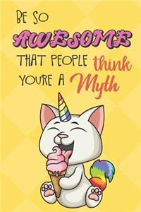 Be So Awesome That People Think You Are A Myth