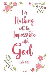 For Nothing Will Be Impossible With God