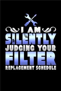 I am Silently Judging Your Filter Replacement Schedule