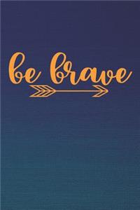 Be Brave