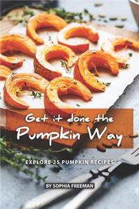 Get it done the Pumpkin Way