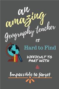An Amazing Geography Teacher is Hard to Find Difficult to Part With and Impossible to Forget