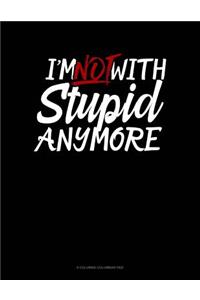 I'm Not With Stupid Anymore