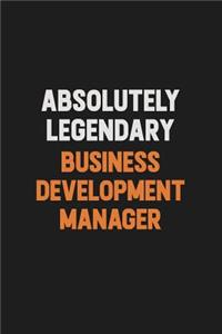 Absolutely Legendary Business Development Manager