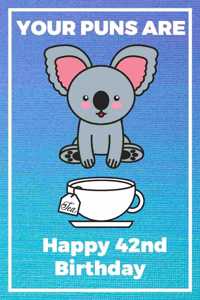 Your Puns Are - Happy 42nd Birthday