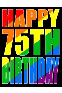 Happy 75th Birthday: Large Print Address Book with Gay Pride Flag Theme. Forget the Birthday Card and Get a Birthday Book Instead!