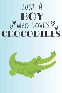 Just A Boy Who Loves Crocodiles: Cute Crocodile Lovers Journal / Notebook / Diary / Birthday Gift (6x9 - 110 Blank Lined Pages)