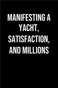 Manifesting A Yacht Satisfaction And Millions