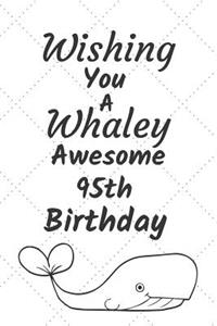 Wishing You A Whaley Awesome 95th Birthday