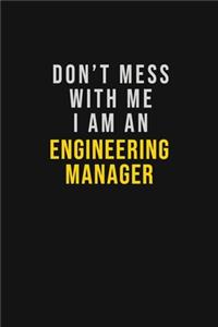 Don't Mess With Me I Am An Engineering Manager
