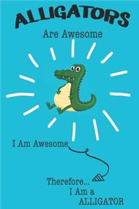 Alligators Are Awesome I Am Awesome Therefore I Am a Alligator