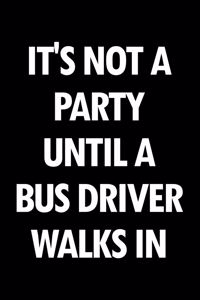 It's Not a Party Until a Bus Driver Walks in