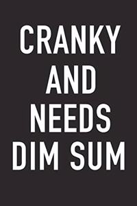 Cranky and Needs Dim Sum