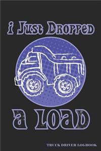 I Just Dropped a Load Truck Driver Logbook
