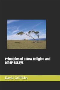 Principles of a New Religion and other essays