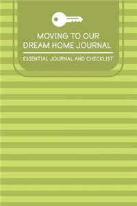 Moving To Our Dream Home Journal Essential Journal and Checklist