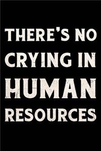There's No Crying In Human Resources Journal White