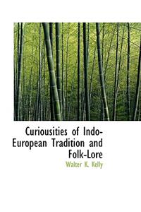 Curiousities of Indo-European Tradition and Folk Lore