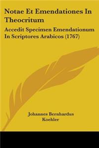 Notae Et Emendationes In Theocritum: Accedit Specimen Emendationum In Scriptores Arabicos (1767)