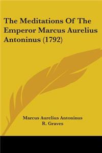 Meditations Of The Emperor Marcus Aurelius Antoninus (1792)