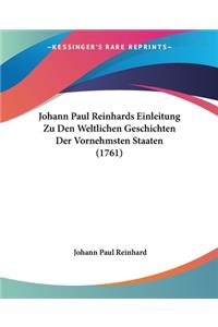 Johann Paul Reinhards Einleitung Zu Den Weltlichen Geschichten Der Vornehmsten Staaten (1761)