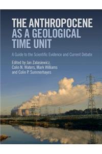 Anthropocene as a Geological Time Unit