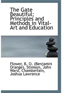 The Gate Beautiful; Principles and Methods in Vital-Art and Education