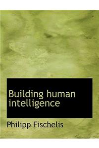 Building Human Intelligence