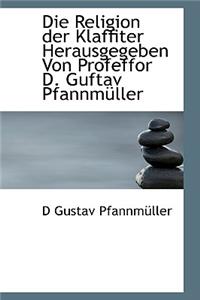 Die Religion Der Klaffiter Herausgegeben Von Profeffor D. Guftav Pfannmuller