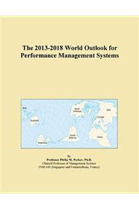 The 2013-2018 World Outlook for Performance Management Systems