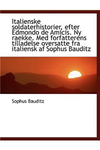 Italienske Soldaterhistorier, Efter Edmondo de Amicis. NY Raekke. Med Forfatterens Tilladelse Oversa