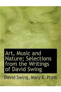 Art, Music and Nature; Selections from the Writings of David Swing