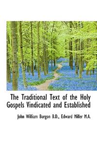 The Traditional Text of the Holy Gospels Vindicated and Established