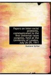 Papers on Inter-Racial Problems, Communicated to the First Universal Races Congress, Held at the Uni