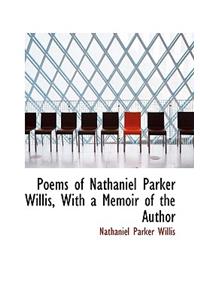 Poems of Nathaniel Parker Willis, with a Memoir of the Author
