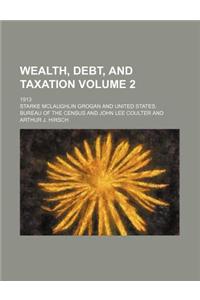 Wealth, Debt, and Taxation Volume 2; 1913
