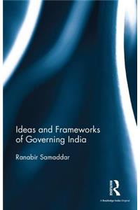 Ideas and Frameworks of Governing India