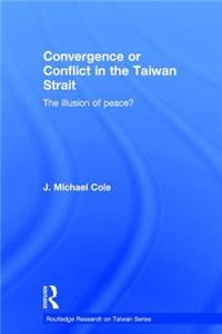 Convergence or Conflict in the Taiwan Strait