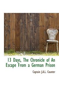 13 Days, the Chronicle of an Escape from a German Prison
