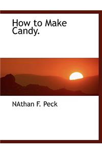 How to Make Candy.